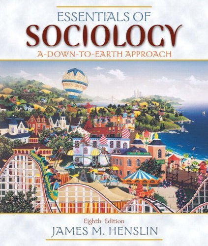 Essentials of Sociology A Down-To-Earth Approach by James M Henslin